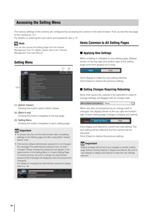 Page 4848
The various settings of the camera are configured by accessing the camera in the web browser. First, access the top page 
of the camera (p. 31).
For details on entering the user name and password, see p. 31. 
Note
You can also access the Setting Page from the Camera 
Management Tool. For details, please refer to the “Camera 
Management Tool User Manual”.
Setting Menu
(1) [Admin Viewer] 
Clicking this button opens Admin Viewer. 
(2) [Back to top] 
Clicking this button navigates to the top page....