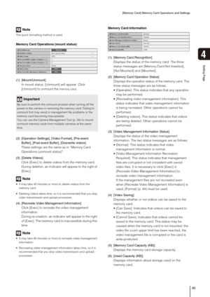 Page 85[Memory Card] Memory Card Operations and Settings
85
Setting Page
4
Note
The quick formatting method is used.
Memory Card Operations (mount status) 
(1) [Mount/Unmount] 
In mount status, [Unmount] will appear. Click 
[Unmount] to unmount the 
memory card. 
(2) [Operation Settings], [Video Format], [Pre-event 
Buffer], [Post-event Buffer], [Overwrite videos]
These settings are the same as in “Memory Card 
Operations (unmount status)”.
(3) [Delete Videos] 
Click [Exec] to delete videos from the memory...