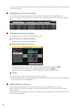 Page 2222
You can click the checkbox at the beginning of the line or choose the camera names using the Ctrl key or Shift key to 
select multiple cameras.
Changing the Camera List Order
Each click of each item title of the camera list swit ches the list to ascending order or descending order.
You can click title items and drag them to the desired loca tion to change the right and left orders of the displayed 
items.
 Changing the Items to Display
You can select items in the cam era list, and change their...