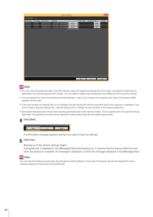 Page 6060
Note
 You can copy and paste the path of the [File Name]. Copy the target by pressing the Ctrl+C keys, and paste by selecting the destination row and pressing the Ctrl+V keys. You can select mult iple copy destinations by holding the Ctrl key while clicking.
 You can specify the name of the backup file (file extension: .d at). If you choose not to specify a file name, the camera’s MAC 
address will be used.
 If the save location for backup files is not changed, the last b ackup file will be...
