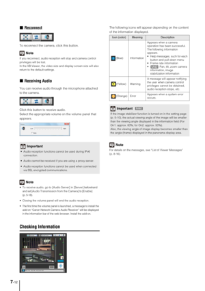 Page 1247-12
„Reconnect
To reconnect the camera, click this button. 
Note
If you reconnect, audio reception will stop and camera control 
privileges will be lost. 
In the VB Viewer, the video size and display screen size will also 
return to the default settings.
„Receiving Audio
You can receive audio through the microphone attached 
to the camera. 
Click this button to receive audio. 
Select the appropriate volume on the volume panel that 
appears. 
Note
 To receive audio, go to [Audio Server] in [Server]...
