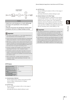 Page 63[Server] Setting the Image Server, Audio Server and HTTP Server
5-19
5
Setting Page
HTTP Server
(1) [Authentication Method] 
Set the authentication method used with the HTTP 
server to [Basic Authentication] or [Digest 
Authentication]. 
(2) [HTTP Port] 
Set the HTTP port number to 80 or in the range of 
1024 to 65535. 
Normally [80] (factory default setting) is used. (3) [HTTPS Port] 
Set the HTTPS port number to 443 or in the range of 
1024 to 65535. 
Normally [443] (factory default setting) is used....