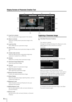 Page 886-10
Display Screens of Panorama Creation Tool
(1) [Load from camera] 
Show the panorama image saved in the camera. 
(2) [Save to camera] 
Save the currently shown panorama image in the 
camera. 
(3) [Load from file] 
Show JPEG files as a panorama image. 
(4) [Save to file] 
Save the currently shown panorama image as a JPEG 
file. 
(5) Creation date and time
Show the date and time a panorama image was 
captured or loaded from a JPEG file. 
(6) [Delete] 
Delete the currently shown panorama image. 
(7)...