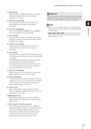 Page 63[Video] Setting Video Size, Quality and Frame Rate
63
Setting Page
4
(1) [Date display] 
Select whether to enable date display over images. If 
[Enable] is selected, date information will be 
displayed over images. 
(2) [Position of date display] 
Select [Upper left], [Upper right], [Lower left] or 
[Lower right] for the position of date display 
information. 
(3) [Format of date display] 
Select [YYYY/MM/DD], [DD/MM/YYYY] or [MM/DD/
YYYY] for the format of the date display. 
(4) [Time display] 
Select...