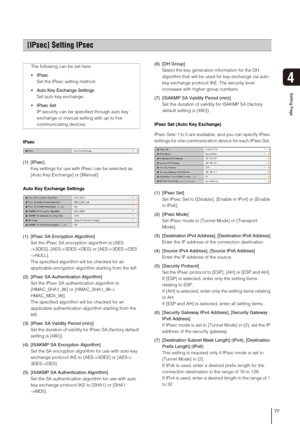 Page 7777
4
Setting Page
IPsec 
(1) [IPsec] 
Key settings for use with IPsec can be selected as 
[Auto Key Exchange] or [Manual].
Auto Key Exchange Settings
(1) [IPsec SA Encryption Algorithm] 
Set the IPsec SA encryption algorithm to [AES
->3DES], [AES->3DES->DES] or [AES->3DES->DES 
->NULL]. 
The specified algorithm will be checked for an 
applicable encryption algorithm starting from the left. 
(2) [IPsec SA Authentication Algorithm] 
Set the IPsec SA authentication algorithm to 
[HMAC_SHA1_96] or...