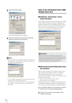 Page 2020
The [Trusted sites] dialog box appears.
Note
 Clear the [Require server verification (https:) for all sites in this 
zone] check box if it is selected. The camera’s IP address will 
be registered to the [Websites] list.
 You can register IP addresses for multiple cameras by using a 
wildcard (*) when entering the IP address. 
For example, if you enter “192.160.1.*”, all cameras that share 
the “192.160.1” portion of the address will be registered as 
trusted sites.
Notes on Use with Windows Server...