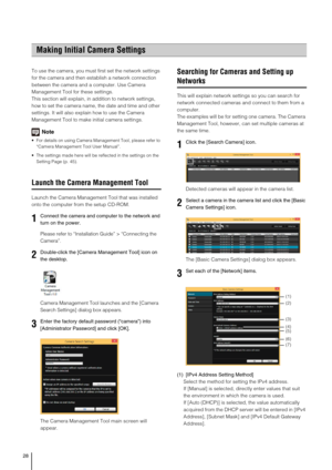 Page 2828
To use the camera, you must first set the network settings 
for the camera and then establish a network connection 
between the camera and a computer. Use Camera 
Management Tool for these settings.
This section will explain, in addition to network settings, 
how to set the camera name, the date and time and other 
settings. It will also explain how to use the Camera 
Management Tool to make initial camera settings.
Note
 For details on using Camera Management Tool, please refer to 
“Camera Management...