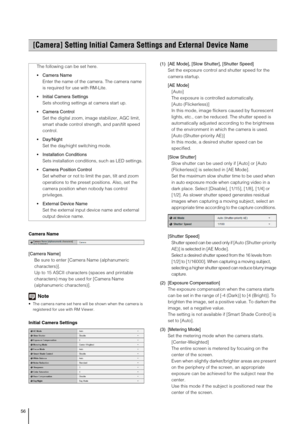 Page 5656
Camera Name
[Camera Name] 
Be sure to enter [Camera Name (alphanumeric 
characters)].
Up to 15 ASCII characters (spaces and printable 
characters) may be used for [Camera Name 
(alphanumeric characters)]. 
Note
 The camera name set here will be shown when the camera is 
registered for use with RM Viewer. 
Initial Camera Settings(1) [AE Mode], [Slow Shutter], [Shutter Speed] 
Set the exposure control and shutter speed for the 
camera startup. 
[AE Mode] 
[Auto] 
The exposure is controlled...