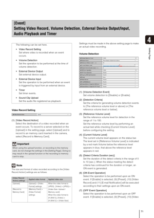 Page 7171
4
Setting Page
Video Record Setting
(1) [Video Record Action]
Select the destination of a video recorded when an 
event occurs. To record to a server selected on the 
[Upload] in the setting page, select [Upload] and to 
record to an memory card inserted in the camera, 
select [Record to Memory Card].
Note
The size and format of video recorded according to the [Video 
Record Action] settings are as follows:
Settings must be made in the above setting page to make 
an actual video recording.
Volume...