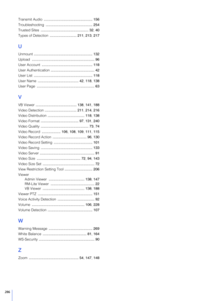 Page 286286
Transmit Audio ................................................. 156
Troubleshooting  ............................................... 254
Trusted Sites  ................................................ 32 , 40
Types of Detection  ........................... 211 , 213 , 217
U
Unmount  ........................................................... 132
Upload  ............................................................... 96
User Account  ................................................... 118
User...