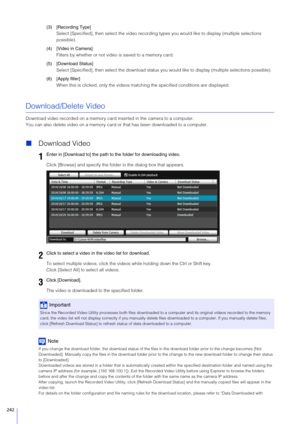 Page 242242
(3) [Recording Type]Select [Specified], then select the video recording types you would lik e to display (multiple selections 
possible).
(4) [Video in Camera] Filters by whether or not video is saved to a memory card.
(5) [Download  Status]
Select [Specified], then select the  download status you would like to display (multiple selections possible).
(6) [Apply filter] When this is clicked, only the videos ma tching the specified conditions are displayed.
Download/Delete Video
Download video recorded...