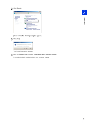 Page 35Camera Setup
2
35
[Audio Service Not Running] dialog box appears.
The [Sound] dialog box appears.
If no audio device is installed, refer to your computer manual.
2Click [ Sound].
3Click [Yes].
4Click the [Playback] tab to confirm that an audio device has been installed. 