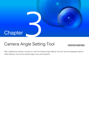 Page 45Chapter
 
Camera Angle Setting Tool
After installing the camera, connect to it with the Camera Angle Setting Tool and view the displayed video to 
make settings, such as the camera angle, focus and exposure.
M 641M 640M741M740 