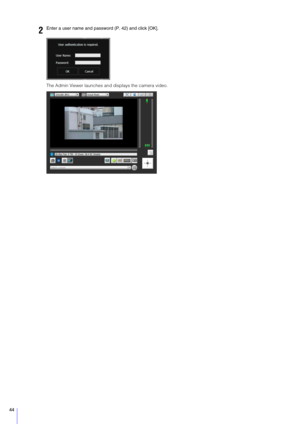 Page 4444
The Admin Viewer launches and displays the camera video.
2Enter a user name and password (P. 42) and click [OK]. 