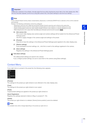 Page 175Admin Viewer/VB Viewer
5
175
Note
If one of [Smart Shade Control], [Haze compensation], [Exposure], or [Infrared] (VB-M741LE) is selected, all four will be selected 
automatically.
However, the following combinations cannot be configured. – [Exposure] cannot be set to [Manual] and [Smart Shade Control] cannot be set to [Auto] at the same time.
– [Smart Shade Control] cannot be used if [Haze Compensation]  is set to [Auto] or a manual setting ([1] to [7]).
– [Haze Compensation] cannot be used if [Smart...