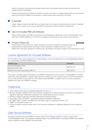 Page 33
visible to all persons monitored by the product should inform such persons that the product records both their 
images and their conversations.
Please be advised that Canon shall not be liable in any wa y in the event of a dispute between any user and any third 
party concerning the installation of the product or camera and/or audio monitoring or recording.
 Copyright
Videos, images or sounds recorded with your camera may not be utilized or published without consent of copyright 
holders, if any,...