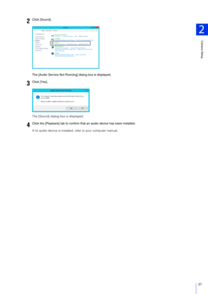 Page 37Camera Setup
2
37
The [Audio Service Not Running] dialog box is displayed.
The [Sound] dialog box is displayed.
If no audio device is installed, refer to your computer manual.
2Click [Sound].
3Click [Yes].
4Click the [Playback] tab to confirm that an audio device has been installed. 