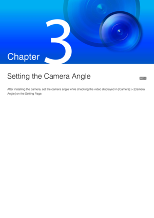 Page 45Chapter
 
Setting the Camera Angle
After installing the camera, set the camera angle while checking the video displayed in [Camera] > [Camera 
Angle] on the Setting Page.
H651 