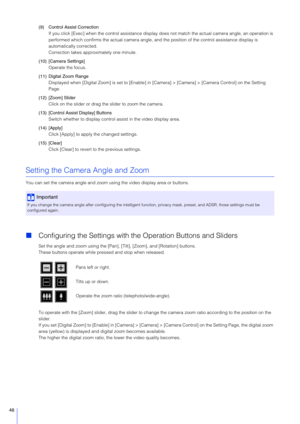 Page 4848
(9) Control Assist CorrectionIf you click [Exec] when the control assistance display  does not match the actual camera angle, an operation is 
performed which confirms the actual camera angle, and  the position of the control assistance display is 
automatically corrected.
Correction takes approximately one minute.
(10) [Camera Settings] Operate the focus.
(11) Digital Zoom Range Displayed when [Digital Zoom] is set to [Enable] in [Camera] > [Camera] > [Camera Control] on the Setting 
Page.
(12)...