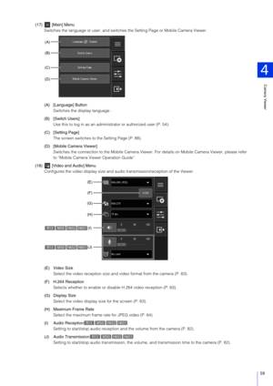 Page 59Camera Viewer
4
59
(17)  [Main] MenuSwitches the language or user,  and switches the Setting Page or Mobile Camera Viewer.
(A) [Language] Button Switches the display language .
(B) [Switch Users] Use this to log in as an administ rator or authorized user (P. 54).
(C) [Setting Page] The screen switches to the Setting Page (P. 88).
(D) [Mobile Camera Viewer] Switches the connection to the Mobile Camera Viewer . For details on Mobile Camera Viewer, please refer 
to “Mobile Camera Viewer Operation Guide”....