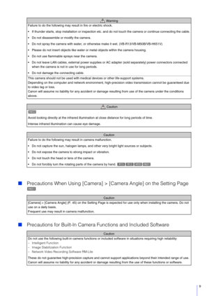 Page 99
Precautions When Using [Camera] >  [Camera Angle] on the Setting Page
 Precautions for Built-In Camera  Functions and Included Software
Failure to do the following may result in fire or electric shock.
 If thunder starts, stop installation or  inspection etc. and do not touch the ca mera or continue connecting the cable.
 Do not disassemble or modify the camera.
 Do not spray the camera with water, or otherwise make it wet. (VB-R13/VB-M50B/VB-H651V)
 Please do not insert objects like water or metal...