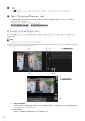 Page 9090
Help
Click   [Help] at the beginning of any setting item  to display a detailed explanation of that setting item.
Setting Ranges and Character Limits
For settings where you must enter numerical values or ch aracters, the setting range or limits on the number of 
characters will be displayed.
Please enter the settings within the displayed limits.
Operating the Video Display Area
Some Setting Pages such as [Initial Sett ing], [Panorama] and [Intelligent Functio n] can be configured using the video...