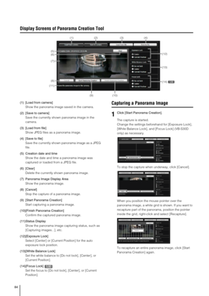 Page 8484
Display Screens of Panorama Creation Tool
(1) [Load from camera] 
Show the panorama image saved in the camera. 
(2) [Save to camera] 
Save the currently shown panorama image in the 
camera. 
(3) [Load from file] 
Show JPEG files as a panorama image. 
(4) [Save to file] 
Save the currently shown panorama image as a JPEG 
file. 
(5) Creation date and time
Show the date and time a panorama image was 
captured or loaded from a JPEG file. 
(6) [Clear] 
Delete the currently shown panorama image. 
(7)...