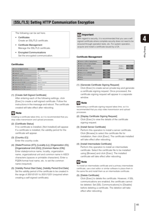 Page 6565
Setting Page
4
Certificates
(1) [Create Self-Signed Certificate] 
After entering each of the following settings, click 
[Exec] to create a self-signed certificate. Follow the 
instructions in the message and reboot. The certificate 
created will take effect after rebooting. 
Note
Creating a certificate takes time, so it is recommended that you 
stop video transmission and upload processes.
(2) [Certificate Status] 
If no certificate is installed, [Not Installed] will appear. 
If a certificate is...