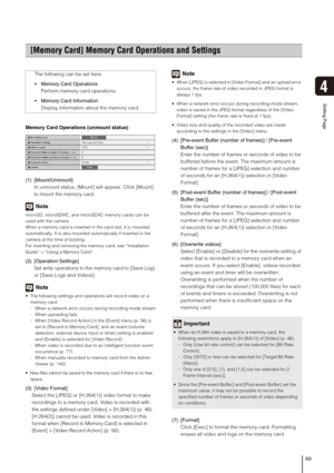 Page 6969
Setting Page
4
Memory Card Operations (unmount status) 
(1) [Mount/Unmount] 
In unmount status, [Mount] will appear. Click [Mount] 
to mount the memory card. 
Note
microSD, microSDHC, and microSDXC memory cards can be 
used with the camera.
When a memory card is inserted in the card slot, it is mounted 
automatically. It is also mounted automatically if inserted in the 
camera at the time of booting. 
For inserting and removing the memory card, see “Installation 
Guide” > “Using a Memory Card”. 
(2)...
