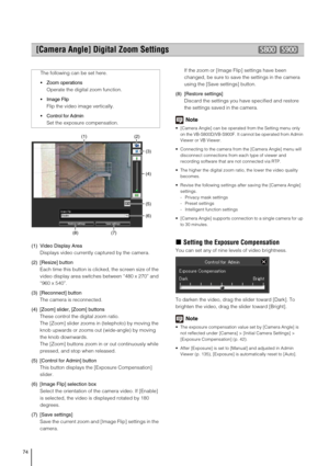 Page 7474
(1) Video Display Area
Displays video currently captured by the camera.
(2) [Resize] button
Each time this button is clicked, the screen size of the 
video display area switches between “480 x 270” and 
“960 x 540”.
(3) [Reconnect] button
The camera is reconnected.
(4) [Zoom] slider, [Zoom] buttons
These control the digital zoom ratio. 
The [Zoom] slider zooms in (telephoto) by moving the 
knob upwards or zooms out (wide-angle) by moving 
the knob downwards. 
The [Zoom] buttons zoom in or out...