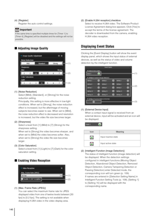 Page 146146
(4) [Register]
Register the auto control settings.
„Adjusting Image Quality
(1) [Noise Reduction]
Select [Mild], [Standard], or [Strong] for the noise 
reduction setting. 
Principally, this setting is more effective in low-light 
conditions. When set to [Strong], the noise reduction 
effect is increased, but the afterimage of moving 
subjects becomes easier to see. When set to [Mild], 
the noise reduction effect is decreased and resolution 
is increased, but the video file size becomes larger. 
(2)...