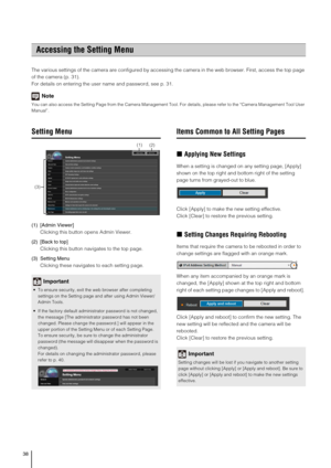 Page 3838
The various settings of the camera are configured by accessing the camera in the web browser. First, access the top page 
of the camera (p. 31).
For details on entering the user name and password, see p. 31. 
Note
You can also access the Setting Page from the Camera Management Tool. For details, please refer to the “Camera Management Tool User 
Manual”.
Setting Menu
(1) [Admin Viewer] 
Clicking this button opens Admin Viewer. 
(2) [Back to top] 
Clicking this button navigates to the top page....