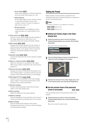Page 9898
 [Focus Mode] 
Select [Auto], [Manual], or [Fixed at infinity] for 
the focus mode of the camera. (p. 142) 
 [White Balance]
Set the white balance of the camera to [Auto] 
or according to the light source of the 
condition in which it is used. For details on 
light sources, see p. 47. 
 [R Gain], [B Gain]
If white balance is set to [Manual], set the 
respective gains to a value between 0 and 
1023.
(11)[Get camera info] 
  
Load the current camera angle and other settings of 
the image display area to...