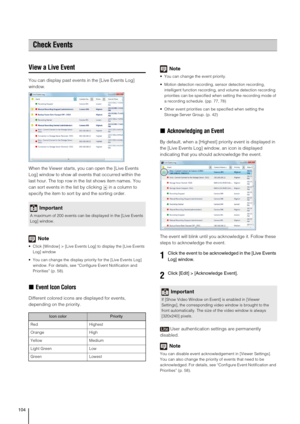 Page 104104
View a Live Event
You can display past events in the [Live Events Log] 
window.
When the Viewer starts, you can open the [Live Events 
Log] window to show all events that occurred within the 
last hour. The top row in the list shows item names. You 
can sort events in the list by clicking   in a column to 
specify the item to sort by and the sorting order.
Note
 Click [Window] > [Live Events Log] to display the [Live Events 
Log] window
 You can change the display priority for the [Live Events Log]...