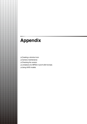 Page 129Appendix
❏Creating a shortcut icon
❏Camera maintenance
❏Checking the version
❏Limitations for MPEG-4 and H.264 formats
❏Using AXIS models 