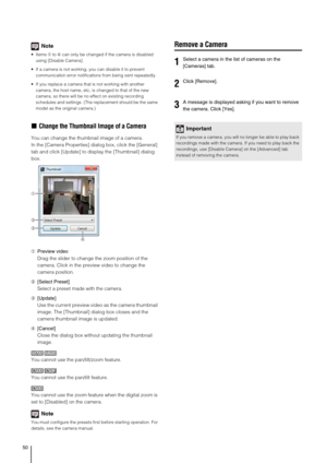 Page 5050
Note
➀ to ➃ can only be changed if the camera is disabled 
using [Disable Camera].
 If a camera is not working, you can disable it to prevent 
communication error notifications from being sent repeatedly.
 If you replace a camera that is not working with another 
camera, the host name, etc, is changed to that of the new 
camera, so there will be no effect on existing recording 
schedules and settings. (The replacement should be the same 
model as the original camera.)
„Change the Thumbnail Image of a...