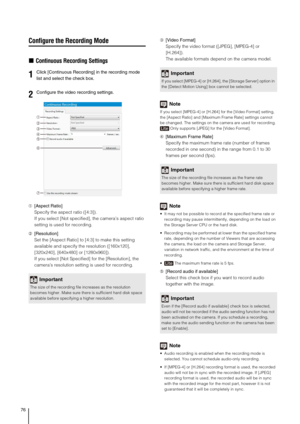 Page 7676
Configure the Recording Mode
„Continuous Recording Settings
➀[Aspect Ratio]
Specify the aspect ratio ([4:3]).
If you select [Not specified], the camera’s aspect ratio 
setting is used for recording.
➁[Resolution]
Set the [Aspect Ratio] to [4:3] to make this setting 
available and specify the resolution ([160x120], 
[320x240], [640x480] or [1280x960]).
If you select [Not Specified] for the [Resolution], the 
camera’s resolution setting is used for recording.➂[Video Format]
Specify the video format...