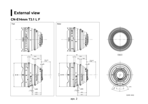 Page 42apx. 2apx. 3
(Unit: mm)
MeterFeet
View A
２×Ｍ３30ﾟ60ﾟR50.8
φ114
94
44.3
（4.1）2xM3
755.85.426.8
5.5
42.2
m
∞105262198765
1.1.0.0.0.0.0.
0.3
4
22161185.63.1T
CANON
in air F.B.=44
20.
0.
1.89
6
0.
5262
3
11.0.0.
0.
0.4
0.7
5
5.68111622
CANON LENS CN-E 14mm T3.1 L F
φ114
94
44.3
（4.1）2xM3
755.85.426.8
5.5
42.2
15"13"14"
9"
10"
11"
12"
4
22161185.63.1
19"20"22"262'363'4571030
ft
∞
T
CANON
in air F.B.=44
30
11"12"
107543'32'2
66
22"20"...
