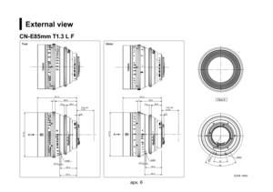 Page 46apx. 6apx. 7
External view
CN-E85mm T1.3 L F
View A
(Unit: mm)
MeterFeet
2xM330ﾟ60ﾟR50.8(4.1)2xM3
in air F.B.=44
755.85.426.8
5.5
42.2
44.3
101.5
φ114
1012
20253040
15
12060
9
36
5678
9
101112
3
45
6
78
93696
''''
CANON
4∞4544
6
55
7
5
76
16
T
1185.642.82
22
1.3
'
66
ft
'''''''''
'''''''
333333344444
''
4
3'2
3432111109876543
'''''
''3333
4
33'''''3
'
'...