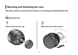 Page 2289
Mounting and Detaching the Lens
1
Remove the rear lens cap.
2
Mount the lens on the camera.
Mounting the lens
See your camera’s instructions for details on mounting and detaching the lens.      