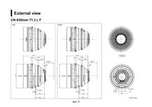 Page 45apx. 4apx. 5
External view
CN-E50mm T1.3 L F
（4.1）２×Ｍ３
in air F.B＝44
755.85.426.8
5.5
42.2
44.3
101.5
φ114
3
ft
664'6
3
6
92'
 86
∞603020151210 75' 5 6
22"
23"21"20"
2'
2
2'
3'3
161185.642.82
22
1.3
CANON
T
（4.1）２×Ｍ３
in air F.B＝44
755.85.426.8
5.5
42.2
44.3
101.5
φ1142010543286
45
41.1.1.
m
0.
∞
10.0.
0.
0.
0.
98
7
6
5
161185.642.82
22
1.3
CANON
T
0.
45
5
60.
281.6
4
2
190.
1.
1.
1.
8
4
0.
5
70.
310
22161185.642.82
CANON LENS CN-E 50mm T1.3 L F
T...