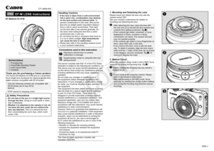 Page 1ENG-1
❶
❷
❸ENG EF-M LENS Instructions
EF-M22mm f/2 STM
„… †
ƒ
Nomenclature
① Focusing ring② Hood/Filter Mounting Thread③ Lens mount index④ Contacts
Thank you for purchasing a Canon product.The Canon EF-M22mm f/2 STM lens is a small fixed 
focus length lens developed for interchangeable-lens 
digital cameras compatible with EF-M lenses*.
* Only the following cameras are compatible with 
EF-M lenses (as of July 2012): 
EOS M
•
 
"STM" 
 stands for stepping motor.
 Safety Precautions
• Do not...