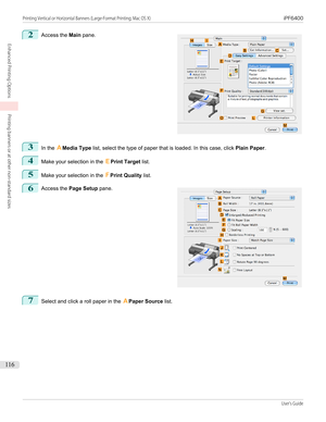 Page 1162
 
Access the  Main pane.
3
In the  AMedia Type  list, select the type of paper that is loaded. In this case, click  Plain Paper.
4
Make your selection in the  EPrint Target  list.
5
Make your selection in the  FPrint Quality  list.
6
 
Access the  Page Setup  pane.
7
Select and click a roll paper in the  APaper Source  list.
  
Printing Vertical or Horizontal Banners (Large-Format Printing; Mac OS X)...