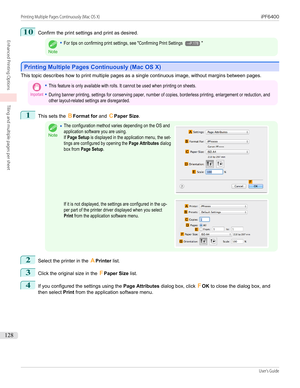 Page 12810
Confirm the print settings and print as desired.Note
•For tips on confirming print settings, see "Confirming Print Settings →P.178"
Printing Multiple Pages Continuously (Mac OS X)
Printing Multiple Pages Continuously (Mac OS X)
This topic describes how to print multiple pages as a single continuous image, without margins between pages.
Important•This feature is only available with rolls. It cannot be used when printing on sheets.•During banner printing, settings for conserving paper, number of...