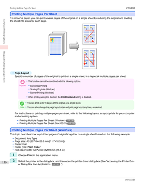 Page 130Printing Multiple Pages Per Sheet
Printing Multiple Pages Per Sheet
To conserve paper, you can print several pages of the original on a single sheet by reducing the original and dividing
the sheet into areas for each page.
•
Page Layout
Specify a number of pages of the original to print on a single sheet, in a layout of multiple pages per sheet.
Important•This function cannot be combined with the following options.•Borderless Printing•Scaling Originals (Windows)•Banner Printing (Windows)•When printing...