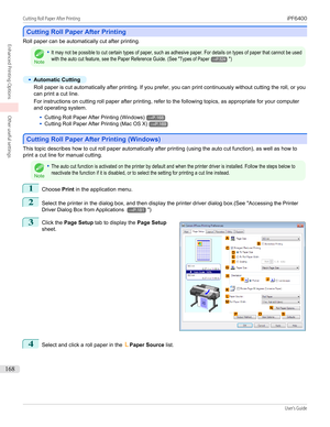 Page 168Cutting Roll Paper After Printing
Cutting Roll Paper After Printing
Roll paper can be automatically cut after printing.Note
•It may not be possible to cut certain types of paper, such as adhesive paper. For details on types of paper that cannot be usedwith the auto cut feature, see the Paper Reference Guide. (See "Types of Paper→P.524")•
Automatic Cutting
Roll paper is cut automatically after printing. If you prefer, you can print continuously without cutting the roll, or you
can print a cut...