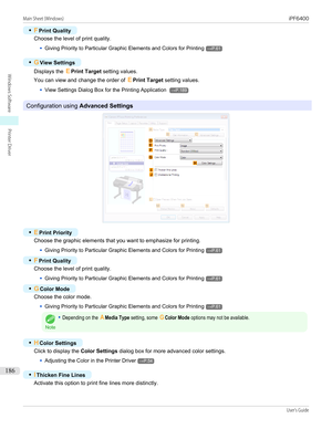 Page 186•FPrint Quality
Choose the level of print quality.
•
Giving Priority to Particular Graphic Elements and Colors for Printing→P.61
•
G View Settings
Displays the  EPrint Target  setting values.
You can view and change the order of  EPrint Target  setting values.
•
View Settings Dialog Box for the Printing Application →P.189
Configuration using  Advanced Settings
•
EPrint Priority
Choose the graphic elements that you want to emphasize for printing.
•
Giving Priority to Particular Graphic Elements and Colors...