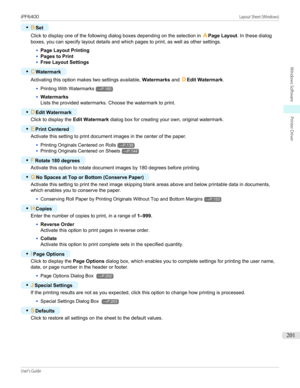 Page 201•BSet
Click to display one of the following dialog boxes depending on the selection in  APage Layout . In these dialog
boxes, you can specify layout details and which pages to print, as well as other settings.
•
Page Layout Printing
•
Pages to Print
•
Free Layout Settings
•
C Watermark
Activating this option makes two settings available,  Watermarks and DEdit Watermark .
•
Printing With Watermarks→P.160
•
Watermarks
Lists the provided watermarks. Choose the watermark to print.
•
D Edit Watermark
Click to...