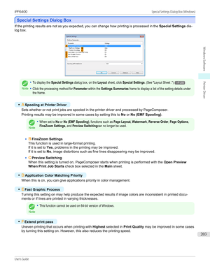 Page 203Special Settings Dialog Box
Special Settings Dialog Box
If the printing results are not as you expected, you can change how printing is processed in the 
Special Settings dia-
log box.Note
•To display the Special Settings dialog box, on the Layout sheet, click Special Settings. (See "Layout Sheet .")→P.200•Click the processing method for Parameter within the Settings Summaries frame to display a list of the setting details underthe frame.
•
A Spooling at Printer Driver
Sets whether or not print...