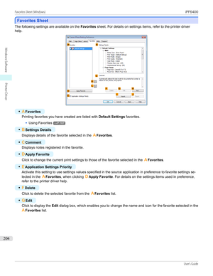 Page 204Favorites Sheet
Favorites Sheet
The following settings are available on the 
Favorites sheet. For details on settings items, refer to the printer driver
help.
•
A Favorites
Printing favorites you have created are listed with  Default Settings favorites.
•
Using Favorites→P.167
•
BSettings Details
Displays details of the favorite selected in the  AFavorites .
•
CComment
Displays notes registered in the favorite.
•
DApply Favorite
Click to change the current print settings to those of the favorite selected...